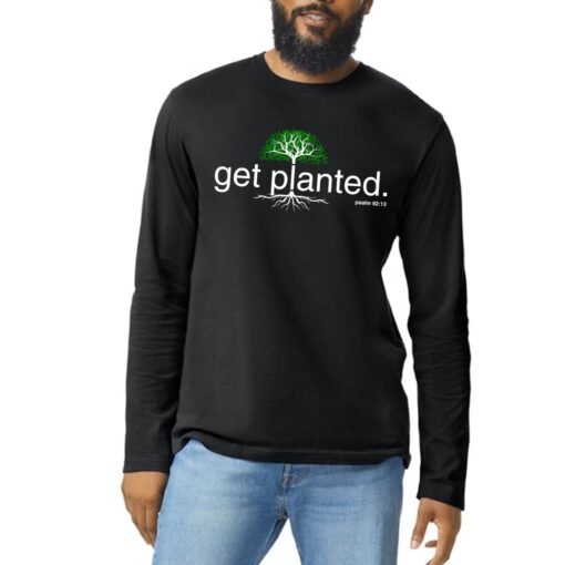 "Get Planted" Long Sleeve T-Shirt | Boomerang Church